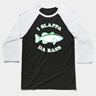 I Slappa Da Bass Baseball T-Shirt